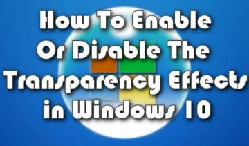Как включить или отключить эффекты прозрачности в Windows 10